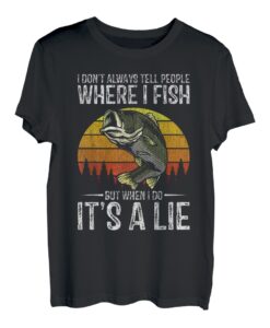 Herren I Don't Always Tell People Where I Fish Lustiges Angelgeschenk T-Shirt