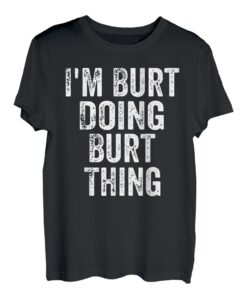 Herren I'm Burt Doing Burt Thing Shirt Personalisierter Vorname T-Shirt