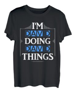 Herren I'm David Doing David Things Vornamen Spruch Geschenk T-Shirt
