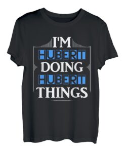Herren I'm Hubert Doing Hubert Things Vornamen Spruch Geschenk T-Shirt