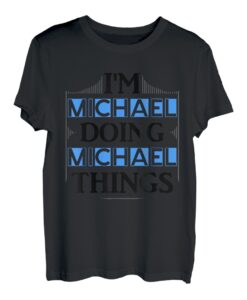 Herren I'm Michael Doing Michael Things Vornamen Spruch Geschenk T-Shirt