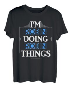 Herren I'm Robin Doing Robin Things Vornamen Spruch Geschenk T-Shirt