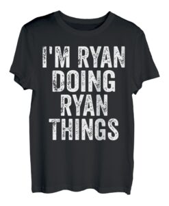 Herren I'm Ryan Doing Ryan Things Shirt Personalisierter Vorname T-Shirt