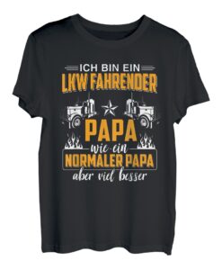 Herren Ich Bin Ein LKW Fahrender Papa Aber Viel Besser Vatertag T-Shirt