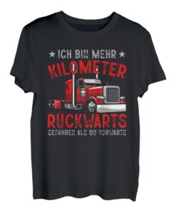 Herren Ich Bin Mehr Kilometer Rückwärts Gefahren Als Du Vorwärts T-Shirt