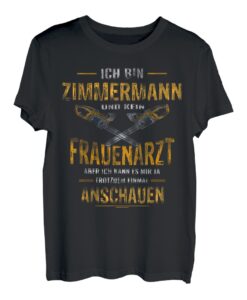 Herren "Ich bin Zimmermann und kein Frauenarzt" Zimmermann T-Shirt