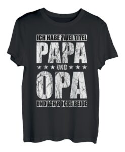 Herren Ich habe zwei Titel Papa und Opa T-Shirt