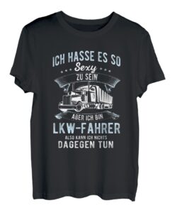 Herren Ich hasse es so sexy zu sein LKW-Fahrer Trucker Fernfahrer T-Shirt