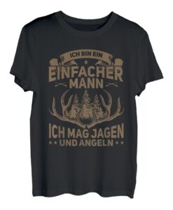 Herren Jäger Ich Bin Ein Einfacher Mann Ich Mag Jagen Und Angeln T-Shirt