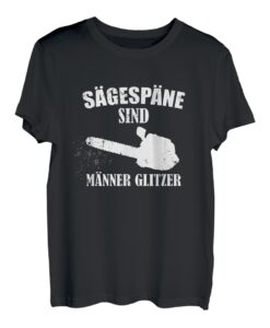 Herren Kettensäge T-Shirt Sägespäne sind Männerglitzer T-Shirt