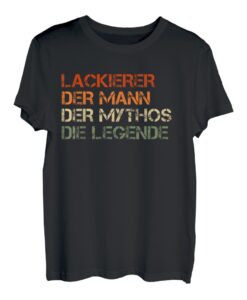Herren Lackierer - der Mann, der Mythos, die Legende T-Shirt