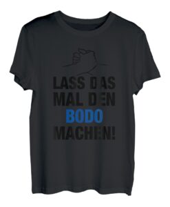 Herren Lass Das Mal Den Bodo Machen! Vornamen Spruch Geschenk T-Shirt