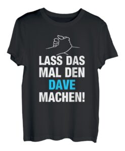 Herren Lass Das Mal Den Dave Machen! Vornamen Spruch Geschenk T-Shirt