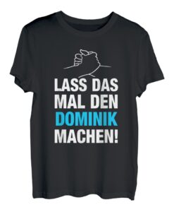 Herren Lass Das Mal Den Dominik Machen! Vornamen Spruch Geschenk T-Shirt