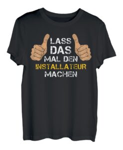 Herren Lass das mal den Installateur machen! Installateur Sprüche T-Shirt