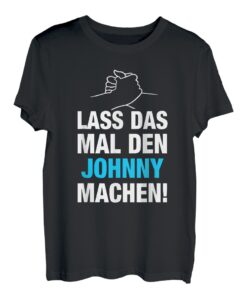 Herren Lass Das Mal Den Johnny Machen! Vornamen Spruch Geschenk T-Shirt
