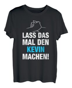 Herren Lass Das Mal Den Kevin Machen! Vornamen Spruch Geschenk T-Shirt