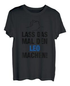 Herren Lass Das Mal Den Leo Machen! Vornamen Spruch Geschenk T-Shirt