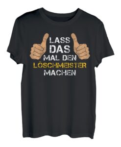 Herren Lass das mal den Löschmeister machen! Löschmeister Sprüche T-Shirt