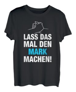 Herren Lass Das Mal Den Mark Machen! Vornamen Spruch Geschenk T-Shirt