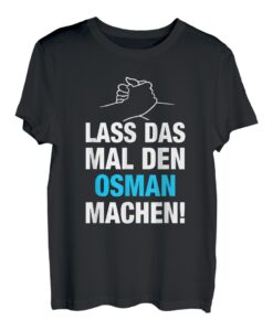Herren Lass Das Mal Den Osman Machen! Vornamen Spruch Geschenk T-Shirt
