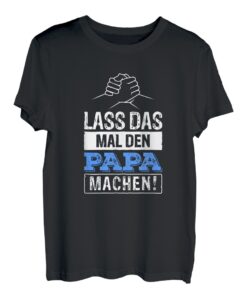 Herren Lass Das Mal Den Papa Machen! T-Shirt