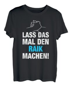 Herren Lass Das Mal Den Raik Machen! Vornamen Spruch Geschenk T-Shirt