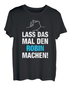 Herren Lass Das Mal Den Robin Machen! Vornamen Spruch Geschenk T-Shirt