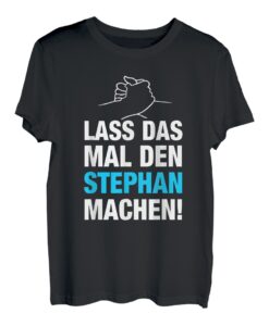 Herren Lass Das Mal Den Stephan Machen! Vornamen Spruch Geschenk T-Shirt