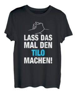 Herren Lass Das Mal Den Tilo Machen! Vornamen Spruch Geschenk T-Shirt