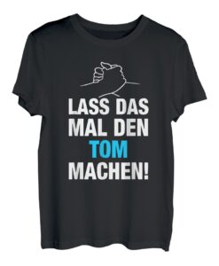 Herren Lass Das Mal Den Tom Machen! Vornamen Spruch Geschenk T-Shirt