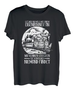 Herren LEG DICH NIEMALS MIT EINEM EISENBAHNER AN Eisenbahn Beruf T-Shirt