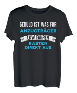 Herren LKW Fahrer - Geduld ist was für Anzugträger lustiger Spruch T-Shirt