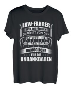 Herren LKW-Fahrer machen das Unmögliche Undankbare - Trucker T-Shirt
