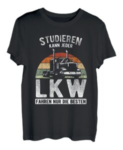 Herren LKW Fahrer Studieren Kann Jeder LKW Fahren Nur Die Besten! T-Shirt