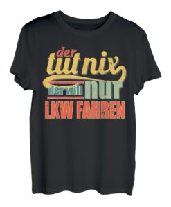 Herren LKW Fahrer T-Shirt lustiger Spruch Trucker Geschenk