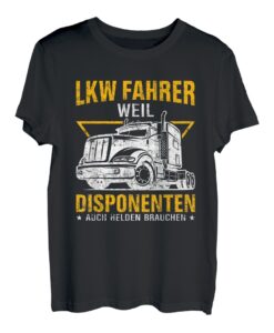 Herren Lkw Fahrer weil Disponenten auch Helden brauchen T-Shirt