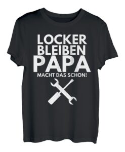 Herren Locker Bleiben Papa macht Schon Vater Handwerker Geschenk T-Shirt