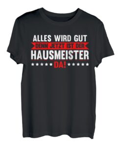 Herren Lustig alles wird gut der Hausmeister ist da Spruch T-Shirt