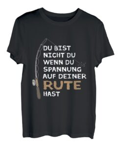 Herren Lustiger Angler Sprüche Angeln Rute Du bist nicht du T-Shirt