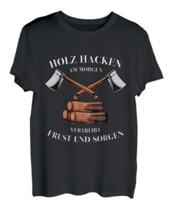 Herren Lustiger Spruch zum Hacken von Holz mit einer Axt für Holzfäller T-Shirt