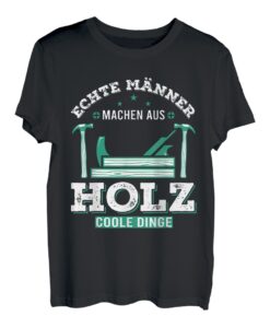 Herren Lustiges Schreiner Design Männer machen aus Holz Dinge T-Shirt