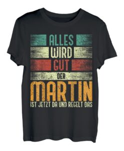 Herren Martin Name Geburtstag Namenstag - Alles Wird Gut T-Shirt