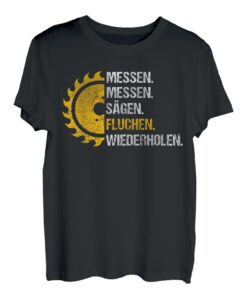 Herren Messen Messen Sägen Fluchen Wiederholen für Holz Tischler T-Shirt