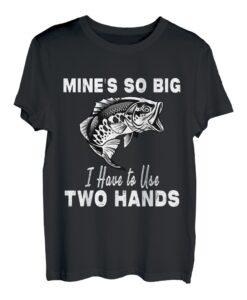 Herren Mines So Big I Have To Use Two Hands Funny Thunfisch Fishing Dad T-Shirt