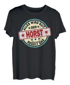 Herren Name Horst - Alles Wird Gut Der Horst Regelt Das T-Shirt