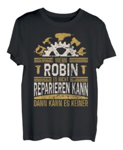 Herren Name Robin Wenn Robin Es Nicht Reparieren Kann T-Shirt
