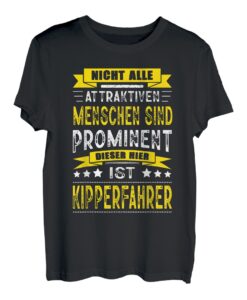 Herren Nicht Alle Attraktiven Menschen Sind Prominent Kipperfahrer T-Shirt
