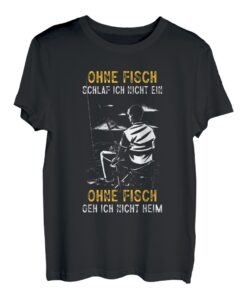 Herren Ohne Fisch Schlaf Ich Nicht Ein Ohne Fisch Geh Ich Nicht Hei T-Shirt