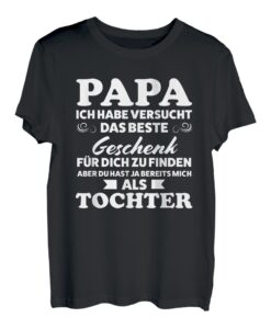Herren Papa du hast ja bereits mich als Tochter Papa Tochter T-Shirt